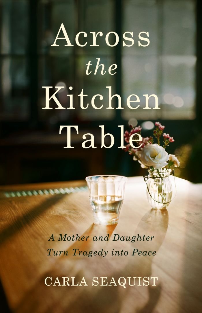 Across The Kitchen Table by Carla Seaquist: An Intimate Portrait of Family Estrangement and Healing
